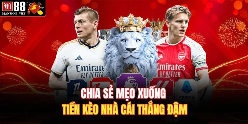 Chia sẻ mẹo xuống tiền kèo nhà cái thắng đậm