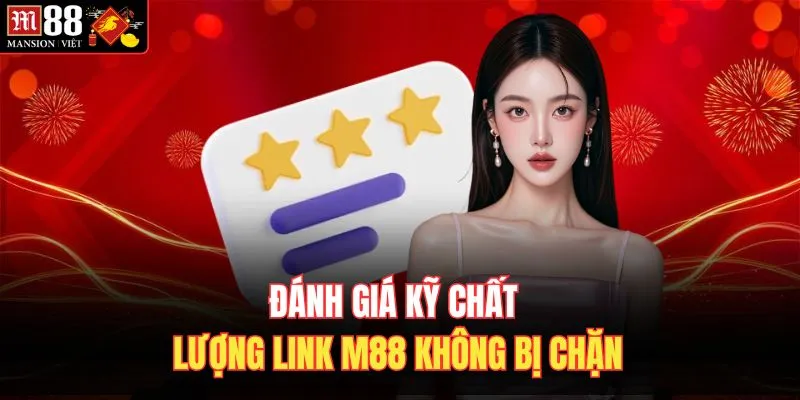 Đánh giá kỹ chất lượng link M88 không bị chặn