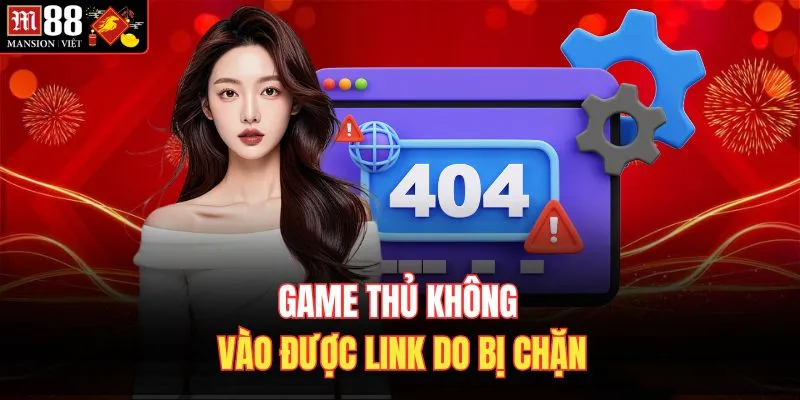 Game thủ không vào được link do bị chặn