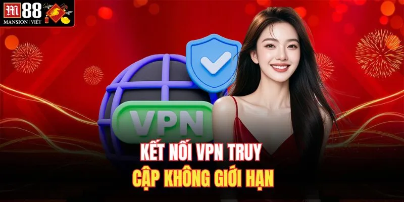 Kết nối VPN truy cập không giới hạn