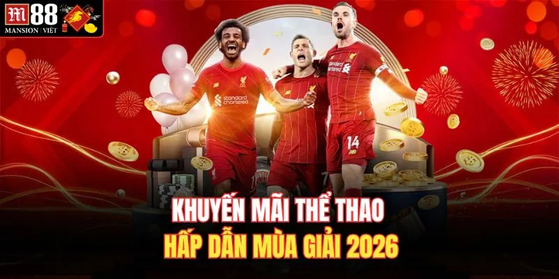 Khuyến mãi thể thao hấp dẫn mùa giải 2026