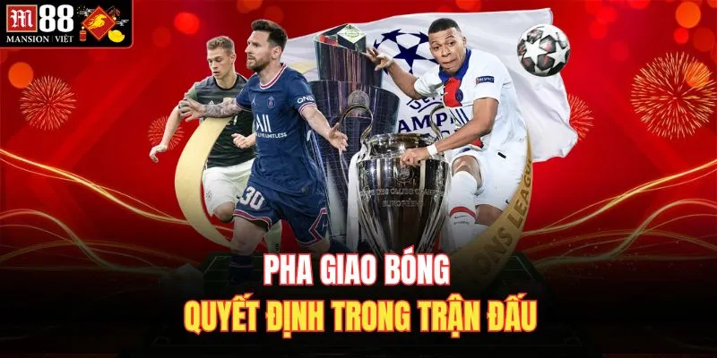 Pha giao bóng quyết định trong trận đấu