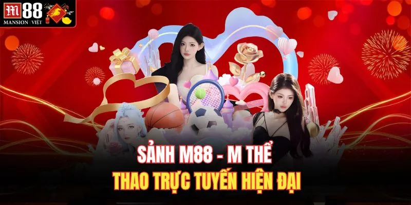 Sảnh M88 - M thể thao trực tuyến hiện đại