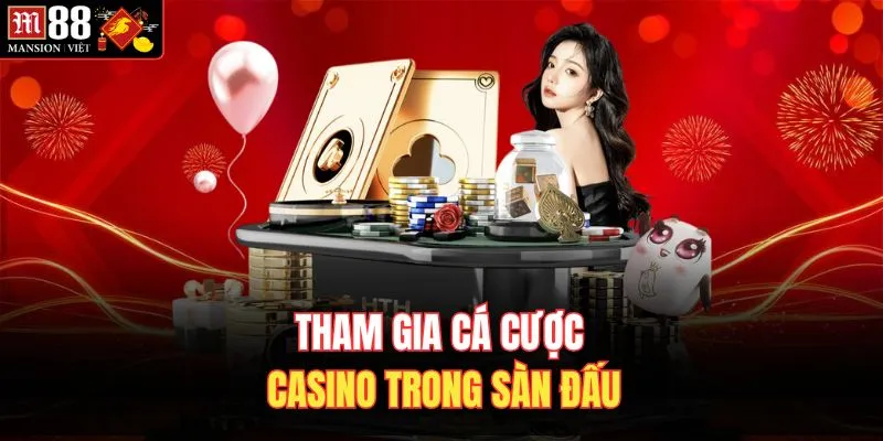 Tham gia cá cược casino trong sàn đấu