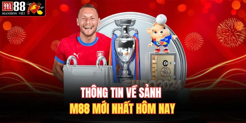 Thông tin về sảnh M88 mới nhất hôm nay