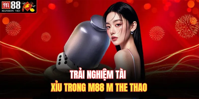 Trải nghiệm tài xỉu trong M88 m the thao